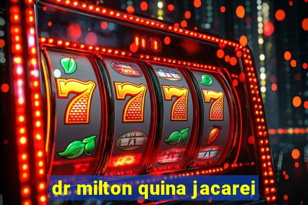 dr milton quina jacarei